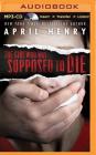 The Girl Who Was Supposed to Die By April Henry, Cristina Panfilio (Read by) Cover Image