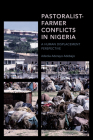 Pastoralist-Farmer Conflicts in Nigeria: A Human Displacement Perspective By Adeola Aderayo Adebajo Cover Image