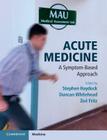 Acute Medicine: A Symptom-Based Approach By Stephen Haydock (Editor), Duncan Whitehead (Editor), Zoë Fritz (Editor) Cover Image