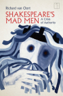 Shakespeare's Mad Men: A Crisis of Authority (Square One: First-Order Questions in the Humanities) By Richard Van Oort Cover Image