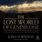 The Lost World of Genesis One: Ancient Cosmology and the Origins Debate Cover Image