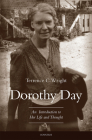 Dorothy Day: An Introduction to Her Life and Thought By Terrence C. Wright Cover Image