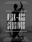 Kick-Ass Closings: A Guide to Giving the Best Closing Argument of Your Life Cover Image