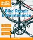 Bike Repair and Maintenance (Idiot's Guides) By Christopher Wiggins Cover Image