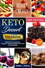 Keto Dessert Cookbook 2020: quick & easy, sugar-free, ketogenic cakes & sweets, smoothies to shed weight By Debbie J. Jenkins Cover Image