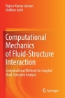 Computational Mechanics of Fluid-Structure Interaction: Computational Methods for Coupled Fluid-Structure Analysis By Rajeev Kumar Jaiman, Vaibhav Joshi Cover Image
