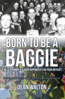 Born to Be a Baggie: A West Bromwich Albion Supporter's 50-Year Odyssey By Dean Walton, Tony Brown (Foreword by), Bob Taylor (Foreword by) Cover Image