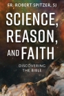 Science, Reason, and Faith: Discovering the Bible Cover Image