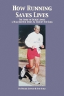 How Running Saves Lives: The Story of Dickie Longo By Dickie Longo, Sue Oaks Cover Image