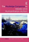 Routledge Companion to Media and Humanitarian Action (Routledge Media and Cultural Studies Companions) By Robin Andersen (Editor), Purnaka L. De Silva (Editor) Cover Image