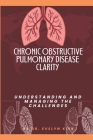Chronic Obstructive Pulmonary Disease (COPD) Clarity: Understanding and Managing the Challenges Cover Image