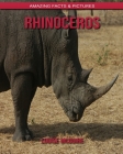 Rhinoceros: Amazing Facts & Pictures By Louise McGuire Cover Image