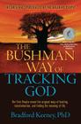 The Bushman Way of Tracking God: The Original Spirituality of the Kalahari People Cover Image