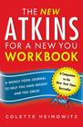 The New Atkins for a New You Workbook: A Weekly Food Journal to Help You Shed Weight and Feel Great By Colette Heimowitz Cover Image