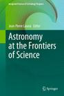 Astronomy at the Frontiers of Science (Integrated Science & Technology Program #1) By Jean-Pierre Lasota (Editor) Cover Image