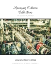 Managing Costume Collections: An Essential Primer (Costume Society of America) By Louise Coffey-Webb, Robin D. Campbell (Foreword by) Cover Image