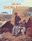 Life on a Civil War Battlefield By J. Matteson Claus Cover Image