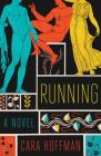 Running: A Novel By Cara Hoffman Cover Image
