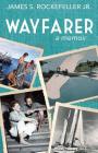 Wayfarer: A Memoir By James S. Rockefeller Cover Image