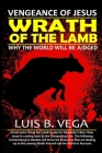The Wrath of the Lamb: Vengeance of Jesus By Luis Vega Cover Image