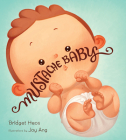 Mustache Baby By Bridget Heos, Joy Ang (Illustrator) Cover Image