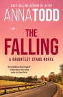 The Falling: A Brightest Stars Novel By Anna Todd Cover Image
