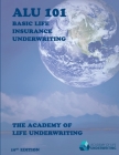 Alu 101: Basic Life Insurance Underwriting: Textbook for 2022 Exam Cycle By Academy of Life Underwriting Cover Image