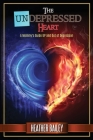 The UNdepressed Heart: A Mommy's Guide UP and Out of Depression By Heather Bailey Cover Image