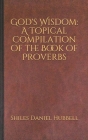 God's Wisdom: A Topical Compilation of the Book of Proverbs Cover Image