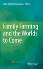 Family Farming and the Worlds to Come By Jean-Michel Sourisseau (Editor) Cover Image