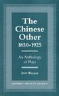 The Chinese Other, 1850-1925: An Anthology of Plays (Of Former Students) By Dave Williams Cover Image
