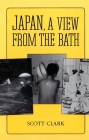 Japan, a View from the Bath By Scott Clark Cover Image