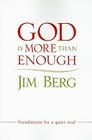 God Is More Than Enough: Foundations for a Quiet Soul By Jim Berg Cover Image