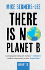 There Is No Planet B: A Handbook for the Make or Break Years - Updated Edition By Mike Berners-Lee Cover Image