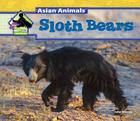 Sloth Bears (Asian Animals) By Julie Murray Cover Image