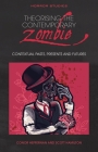 Theorising the  Contemporary Zombie: Contextual Pasts, Presents, and Futures (Horror Studies) By Conor Heffernan (Editor), Scott Eric Hamilton (Editor) Cover Image