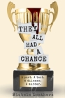 They All Had A Chance: A pact. A test. A dilemma. A murder. By Michele Leathers Cover Image