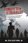 Forgotten Struggles: African-Americans Confront Racism During the Korean War Era By Dr. Otis Eliot Pope Jr. Cover Image