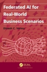 Federated AI for Real-World Business Scenarios By Dinesh C. Verma Cover Image
