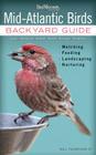 Mid-Atlantic Birds: Backyard Guide - Watching - Feeding - Landscaping - Nurturing - Virginia, West Virginia, Maryland, Delaware, New Jersey, Pennsylvania (Bird Watcher's Digest Backyard Guide) Cover Image
