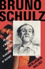 Bruno Schulz: An Artist, a Murder, and the Hijacking of History Cover Image