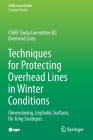 Techniques for Protecting Overhead Lines in Winter Conditions: Dimensioning, Icephobic Surfaces, De-Icing Strategies By Masoud Farzaneh, William A. Chisholm Cover Image