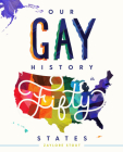 Our Gay History in Fifty States By Zaylore Stout Cover Image