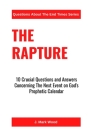 The Rapture: 10 Crucial Questions And Answers Concerning The Next Event On God's Prophetic Calendar By J. Mark Wood Cover Image