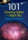 101 Amazing Sights of the Night Sky: A Guided Tour for Beginners By George Moromisato Cover Image