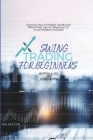 Swing Trading For Beginners: Discover How To Predict Trends And Make Profit. Tips For Beginners To Avoid Mistakes Included! Cover Image