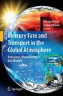 Mercury Fate and Transport in the Global Atmosphere: Emissions, Measurements and Models By Nicola Pirrone (Editor), Robert Mason (Editor) Cover Image
