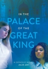 In the Palace of the Great King: a Catholic Novel By Julie Ash Cover Image