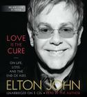 Love Is the Cure: On Life, Loss, and the End of AIDS By Author (Read by), Elton John Cover Image