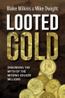 Looted Gold: Debunking the Myth of the Missing Kruger Millions Cover Image